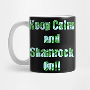 Keep Calm and Shamrock On! (BLUE) Mug